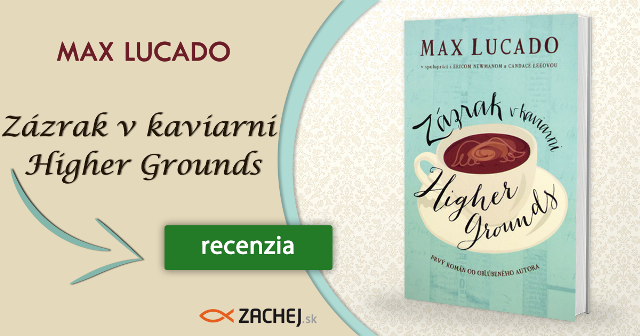 Max Lucado Zázrak v kaviarni Higher Grounds