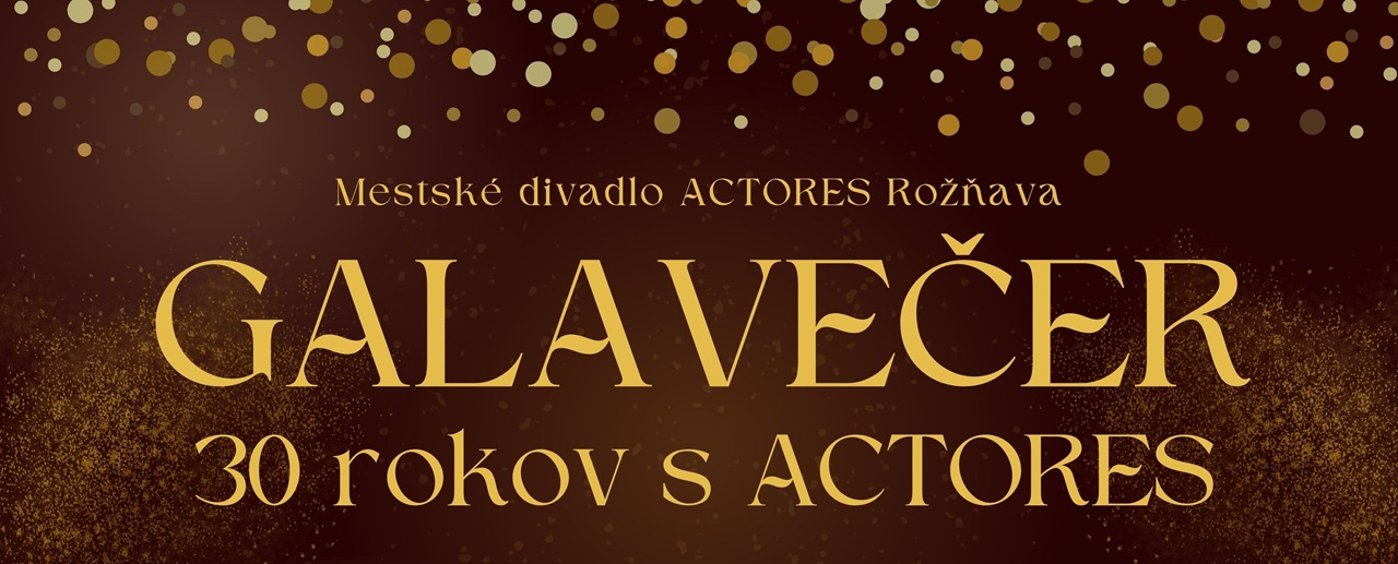 Divadlo Actores v Rožňave oslávi 30. výročie slávnostným galavečerom