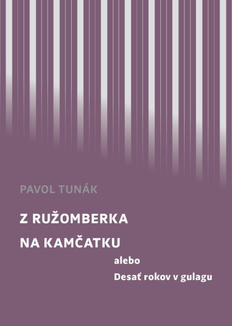 Z Ružomberka na Kamčatku alebo Desať rokov v gulagu