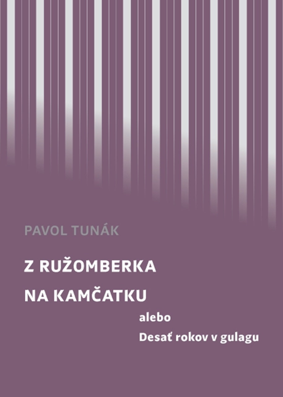 Z Ružomberka na Kamčatku alebo Desať rokov v gulagu